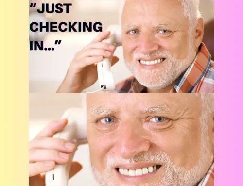 “Just Checking In!” Is Not a Follow-Up Strategy