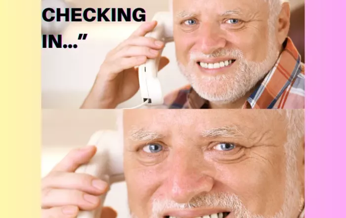 “Just checking in ”